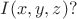 $I(x,y,z)?$ $I(x,y,z)?$