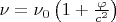 $\nu = \nu_0\left(1+\frac\varphi{c^2}\right)$