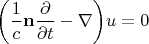 $$\biggl(\dfrac{1}{c}\mathbf{n}\dfrac{\partial}{\partial t}-\nabla\biggr)u=0$$