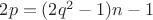 $2p=(2q^2-1)n-1$