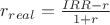 $r_{real} = \frac{IRR-r}{1+r}$