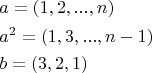 \[
\begin{gathered}
  a = (1,2,...,n) \hfill \\
  a^2  = (1,3,...,n - 1) \hfill \\
  b = (3,2,1) \hfill \\ 
\end{gathered} 
\]