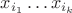 $x_{i_1}\dots x_{i_k}$