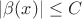 $|\beta(x)|\leq C$ $|\beta(x)|\leq C$