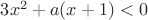 $3x^2+a(x+1)<0$