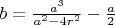 $b=\frac{a^3}{a^2 - 4r^2} - \frac a 2$