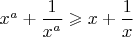 $x^a+\dfrac 1 {x^a}\geqslant x+\dfrac 1 x $