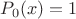 $P_0(x)=1   $