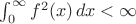 $\int_0^\infty f^2(x)\,dx<\infty$