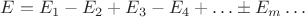 $E=E_{1}-E_{2}+E_{3}-E_{4}+\ldots \pm E_{m}\ldots$