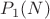 $P_1(N)$