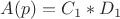 $A(p)=C_1*D_1$
