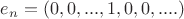 $e_n = (0, 0, ...,1, 0, 0,....)$