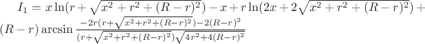 $ I_{1}=x\ln(r+\sqrt{x^2+r^2+(R-r)^2})-x+r\ln(2x+2\sqrt{x^2+r^2+(R-r)^2})+(R-r)\arcsin\frac{-2r(r+\sqrt{x^2+r^2+(R-r)^2})-2(R-r)^2}{(r+\sqrt{x^2+r^2+(R-r)^2})\sqrt{4r^2+4(R-r)^2}}$ $ I_{1}=x\ln(r+\sqrt{x^2+r^2+(R-r)^2})-x+r\ln(2x+2\sqrt{x^2+r^2+(R-r)^2})+(R-r)\arcsin\frac{-2r(r+\sqrt{x^2+r^2+(R-r)^2})-2(R-r)^2}{(r+\sqrt{x^2+r^2+(R-r)^2})\sqrt{4r^2+4(R-r)^2}}$