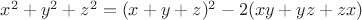 $x^2+y^2+z^2=(x+y+z)^2-2(xy+yz+zx)$
