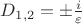 $D_{1,2} = \pm \frac{i}{\varepsilon}$