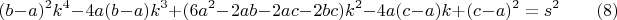 $$(b-a)^2 k^4-4a(b-a) k^3+(6a^2-2ab-2ac-2bc) k^2-4a(c-a)k+(c-a)^2=s^2 \qquad (8)$$