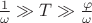 $\frac{1}{\omega}\gg T\gg\frac{\varphi}{\omega}$
