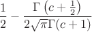 $\displaystyle \frac{1}{2}-\frac{\Gamma \left(c+\frac{1}{2}\right)}{2 \sqrt{\pi } \Gamma (c+1)}
$