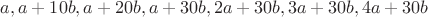 $ a, a+10b, a+20b, a+30b, 2a+30b, 3a+30b, 4a+30b $