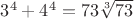 $3^4 + 4^4 = 73\sqrt[3]{73}$