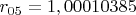 $r_{05}=1,00010385$