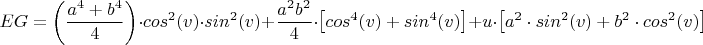 $$ EG = \left( \frac{a^4+b^4}{4} \right) \cdot cos^2(v) \cdot sin^2(v) + \frac{a^2 b^2}{4} \cdot \left[ cos^4(v) + sin^4(v)\right] + u \cdot \left[ a^2 \cdot sin^2(v) + b^2 \cdot cos^2(v) \right]$$