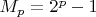 $M_p=2^{p}-1$