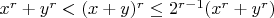 $x^r+y^r < (x+y)^r \le 2^{r-1} (x^r+y^r)$
