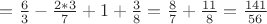 $=\frac{6}{3}-\frac{2*3}{7}+1+\frac{3}{8}=\frac{8}{7}+\frac{11}{8}=\frac{141}{56}$