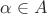 $\alpha \in A$
