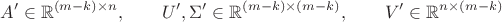 $$A'\in\mathbb{R}^{(m-k)\times n},\qquad U',\Sigma'\in\mathbb{R}^{(m-k)\times(m-k)},\qquad V'\in\mathbb{R}^{n\times(m-k)}$$