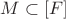 $M \subset [F]$