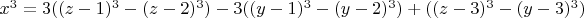 $x^3=3((z-1)^3-(z-2)^3)-3((y-1)^3-(y-2)^3)+((z-3)^3-(y-3)^3)$
