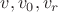$v, v_0, v_r $