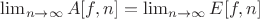 $\lim_{n \to \infty}{A[f,n]}=\lim_{n \to \infty}{E[f,n]}$