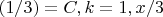 $(1/3) = C , k = 1 , x/3$