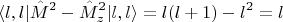 $$\langle l,l|\hat{M}^2 - \hat{M}_z^2|l,l \rangle =l(l+1)-l^2=l$$