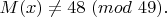 $M(x) \ne 48 \ (mod \ 49).$