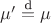 $\mu'\stackrel{\text{d}}{=}\mu$ $\mu'\stackrel{\text{d}}{=}\mu$