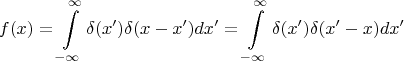 $$f(x)=\int\limits_{-\infty}^{\infty}\delta(x')\delta(x-x')dx'=\int\limits_{-\infty}^{\infty}\delta(x')\delta(x'-x)dx'$$