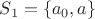 $S_1=\{a_0,a\}$