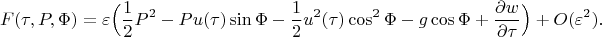 $$F(\tau,P,\Phi)=\varepsilon\Big(\frac{1}{2}P^2-Pu( \tau)\sin\Phi-\frac{1}{2}u^2( \tau)\cos^2\Phi-g\cos\Phi+\frac{\partial w}{\partial \tau}\Big)+O(\varepsilon^2).$$