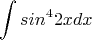 $$\int sin^42xdx