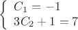 $$
\left\{ \begin{array}{l}
C_1=-1 \\
3C_2+1=7\\
\end{array} \right
$$