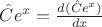 $\hat{C} e^x = \frac{d(\hat{C} e^x)}{dx}$