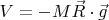 $V = - M \vec R \cdot \vec g$