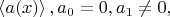 $\left<a(x)\right>, a_0=0, a_1\neq0,$