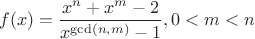 $$f(x) = \frac{x^n+x^m-2}{x^{\gcd (n,m)}-1}, 0<m<n$$