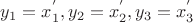 $y_1=x_1^{'}, y_2=x_2^{'}, y_3=x_3^{'}$